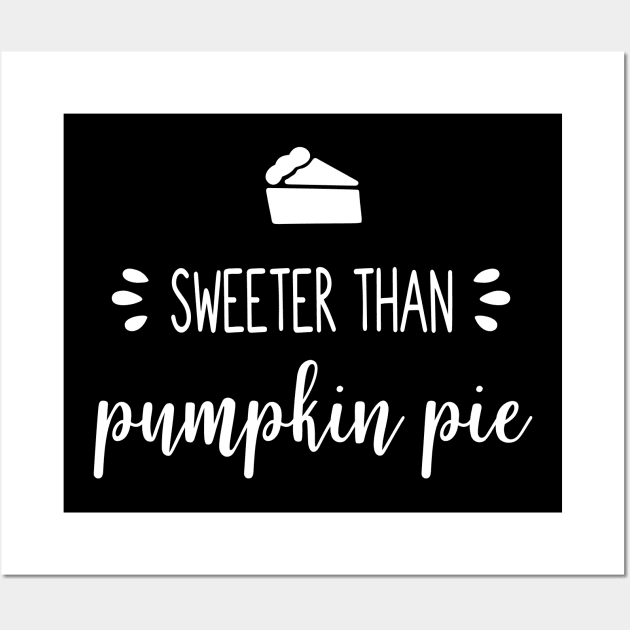 Sweeter Than Pumpkin Pie Wall Art by ThrivingTees